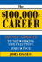 $100, 000+ Career: the New Approach to Networking for Executive Job Change