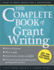 The Complete Book of Grant Writing: Learn to Write Grants Like a Professional (Includes 20 Samples of Grant Proposals and More for Nonprofits, Educators, Artists, Businesses, and Entrepreneurs)