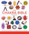 The Chakra Bible: the Definitive Guide to Working With Chakras (Volume 11) (Mind Body Spirit Bibles)