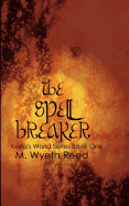 The Spell Breaker: Krista's World Series Book One [Paperback] [Sep 23, 2002]...