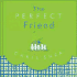 The Perfect Friend