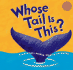 Whose Tail is This? : a Look at Tails--Swishing, Wiggling, and Rattling (Whose is It? )