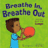 Breathe in, Breathe Out: Learning About Your Lungs (the Amazing Body)