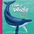 I Am a Whale: the Life of a Humpback Whale