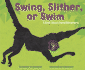 Swing, Slither, Or Swim: a Book About Animal Movement (Animal Wise)