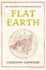 Flat Earth; the History of an Infamous Idea