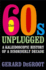 The Sixties Unplugged: a Kaleidoscopic History of a Disorderly Decade Degroot, Gerard