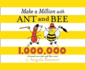 Make a Million With Ant and Bee