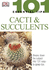 Cacti and Succulents (101 Essential Tips)