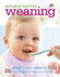 Weaning What to Feed, When to Feed, and How to Feed Your Baby