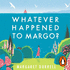 Whatever Happened to Margo?