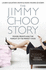 The Jimmy Choo Story: Power, Profits and the Pursuit of the Perfect Shoe