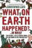 What on Earth Happened? ...in Brief: the Planet, Life and People From the Big Bang to the Present Day