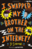 I Swapped My Brother on the Internet