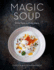 Magic Soup: Food for Health and Happiness