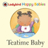 Ladybird Happy Babies Books: Teatime Baby