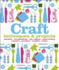 Craft: Techniques & Projects (Dk Crafts)