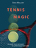Tennis Magic: 150 Magic Tricks Designed to Supercharge Your Game