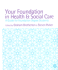 Your Foundation in Health & Social Care: a Guide for Foundation Degree Students