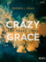Crazy Grace for Crazy Times-Bible Study Book