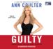 Guilty: Liberal Victims and Their Assault on America