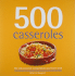 500 Casseroles: the Only Casserole Compendium Youll Ever Need (500 Cooking (Sellers))