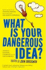 What is Your Dangerous Idea? : Today's Leading Thinkers on the Unthinkable