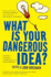 What is Your Dangerous Idea?