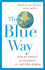 The Blue Way: How to Profit By Investing in a Better World