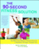 The 90-Second Fitness Solution: the Most Time-Efficient Workout Ever for a Healthier, Stronger, Younger You