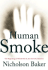 Human Smoke: the Beginnings of World War II the End of Civilization