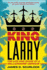 King Larry: the Life and Ruins of a Billionaire Genius