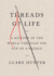 Threads of Life: a History of the World Through the Eye of a Needle