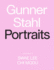 Gunner Stahl Portraits I Have So Much to Tell You