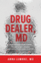Drug Dealer, Md: How Doctors Were Duped, Patients Got Hooked, and Why It's So Hard to Stop