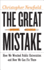 The Great Mistake: How We Wrecked Public Universities and How We Can Fix Them (Critical University Studies)