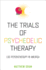 The Trials of Psychedelic Therapy