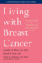 Living With Breast Cancer: the Step-By-Step Guide to Minimizing Side Effects and Maximizing Quality of Life (a Johns Hopkins Press Health Book)