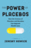 The Power of Placebos-How the Science of Placebos and Nocebos Can Improve Health Care
