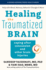 Healing the Traumatized Brain: Coping After Concussion and Other Brain Injuries