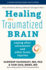 Healing the Traumatized Brain-Coping After Concussion and Other Brain Injuries