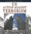 Un Action Against Terrorism: Fighting Fear (the United Nations: Global Leadership)