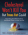 Cholesterol Won't Kill You, But Trans Fat Could: Separating Scientific Fact From Nutritional Fiction