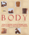 Body: the Complete Human How It Grows, How It Works, and How to Keep It Healthy and Strong