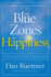 Blue Zones of Happiness Lessons From the World's Happiest People the Blue Zones