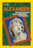 World History Biographies: Alexander: the Boy Soldier Who Conquered the World
