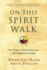 On This Spirit Walk: the Voices of Native American and Indigenous Peoples