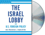 The Israel Lobby and U.S. Foreign Policy