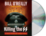 Killing the Ss: the Hunt for the Worst War Criminals in History (Bill O'Reilly's Killing Series)