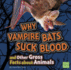 Why Vampire Bats Suck Blood and Other Gross Facts About Animals (First Facts)